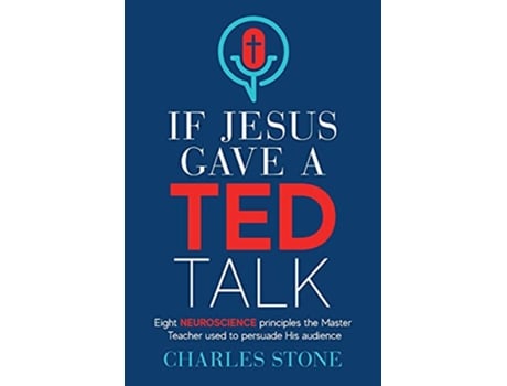 Livro If Jesus Gave A TED Talk Eight Neuroscience Principles The Master Teacher Used To Persuade His Audience de Charles Stone (Inglês)