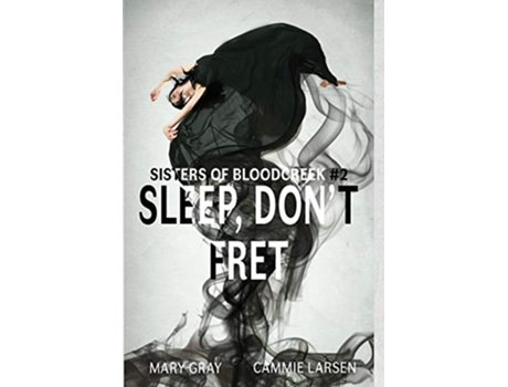 Livro Sleep Dont Fret Sisters of Bloodcreek de Mary Gray e Cammie Larsen (Inglês - Capa Dura)