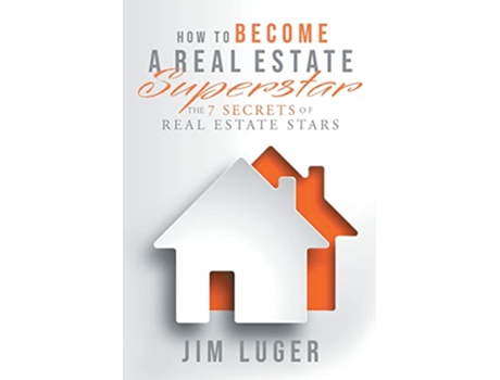 Livro How to Become a Real Estate Superstar The Seven Secrets of Real Estate Stars de Jim Luger (Inglês)