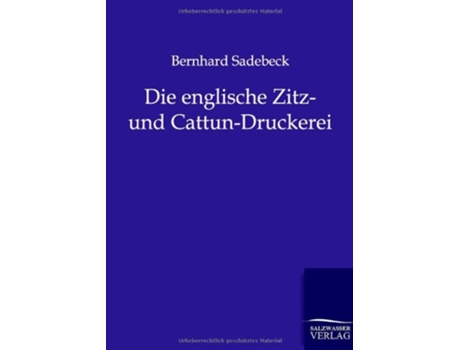 Livro Die englische Zitz und CattunDruckerei German Edition de Bernhard Sadebeck (Alemão)