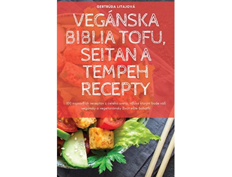 Livro Vegánska Biblia Tofu Seitan a Tempeh Recepty Slovak Edition de Gertrúda Litajová (Eslovaco)