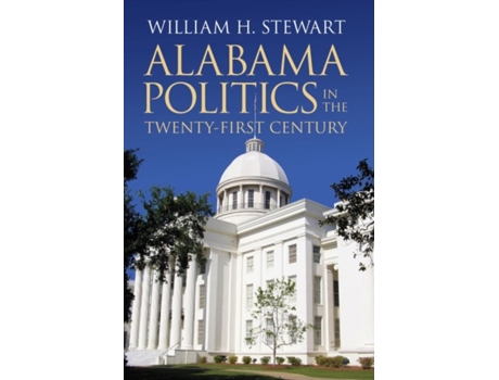 Livro alabama politics in the twenty-first century de william h. stewart (inglês)