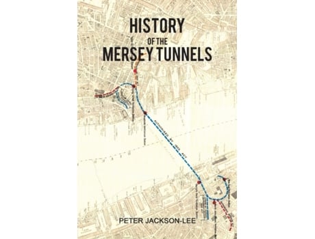 Livro History of the Mersey Tunnels de Peter JacksonLee (Inglês)