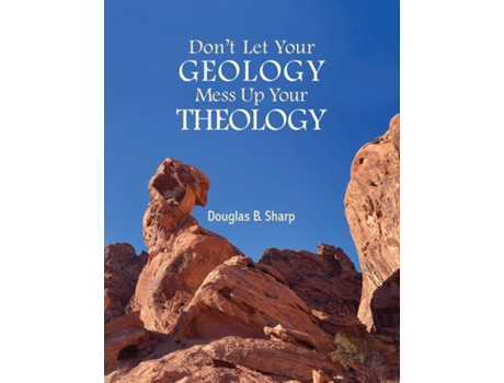 Livro Dont Let Your Geology Mess Up Your Theology de Douglas B Sharp (Inglês)