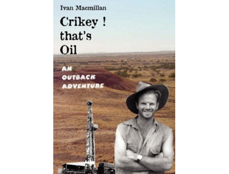Livro Crikey thats Oil An Outback Adventure de Ivan Macmillan (Inglês)