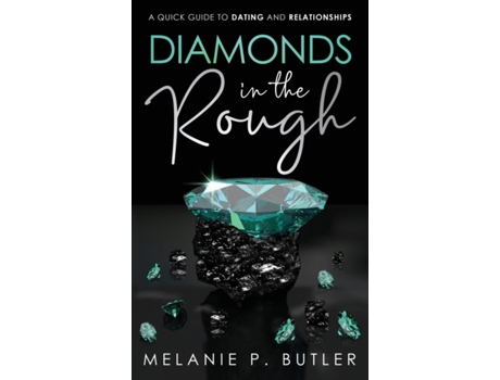 Livro Diamonds in the Rough: A Quick Guide to Dating and Relationships Melanie P. Butler (Inglês)