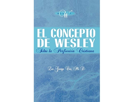 Livro Concepto de Wesley sobre la Perfeccion Cristiana de Leo George Cox (Espanhol)