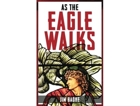 Livro As The Eagle Walks de Jim Badke (Inglês)
