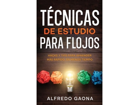 Livro Técnicas De Estudio Para Flojos Hacks Y Tips Para Aprender Más Rápido, En Menos Tiempo De Alfredo Gaona (inglês)