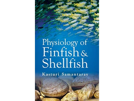 Livro Physiology of Finfish and Shellfish de Kasturi Samantaray (Inglês - Capa Dura)