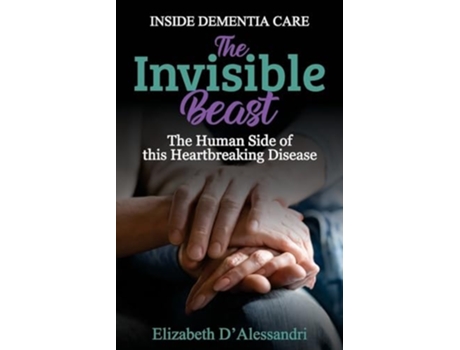 Livro The Invisible Beast The Human Side of this Heartbreaking Disease de Elizabeth D' Alessandri (Inglês)