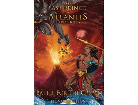 Livro The Last Prince Of Atlantis Chronicles Ii Battle For The Crown De Leonard Clifton (inglês)