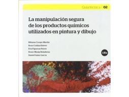 Livro La manipulación segura de productos químicos utilizados en pintura y dibujo de General Rapporteur Bibiana Crespo Martín (Espanhol)