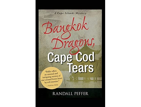 Livro Bangkok Dragons Cape Cod Tears de Randall Peffer (Inglês)