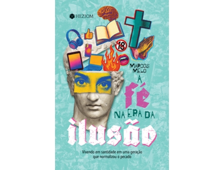 Livro A Fé Na Era Da Ilusão Vivendo Em Santidade Em Uma Geração Que Normalizou O Pecado De Marcos Melo (português Do Brasil)
