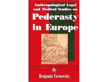 Livro Anthropological Legal and Medical Studies on Pederasty in Europe de Benjamin Tarnowsky ( Inglês )