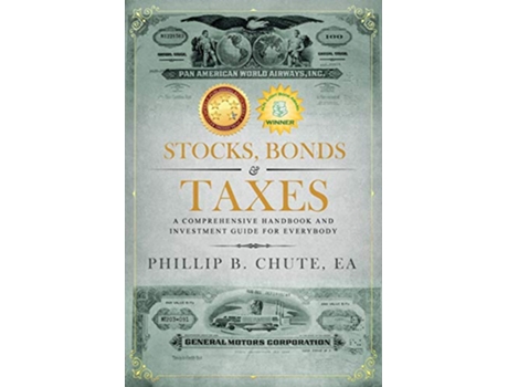 Livro Stocks Bonds Taxes A Comprehensive Handbook and Investment Guide for Everybody de Phillip B Chute (Inglês)