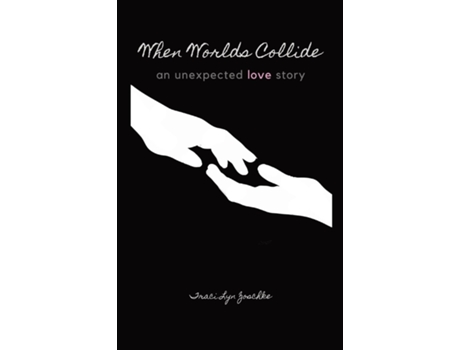 Livro When Worlds Collide An Unexpected Love Story De Zoschke, Traci Et Al. (inglês)