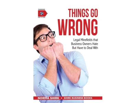 Livro Things Go Wrong Legal Minefields that Business Owners Hate But Have to Deal With de Norma Shirk (Inglês)