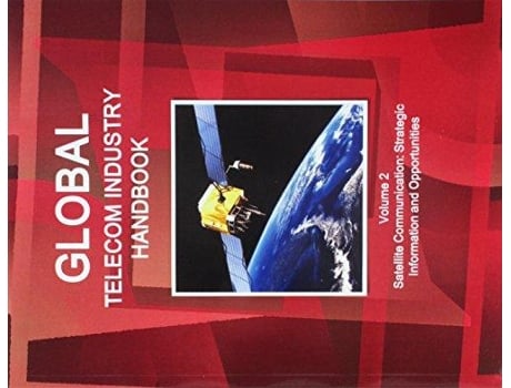 Livro Global Telecom Industry Handbook Volume 2 Satellite Communication Strategic Information Regulations Opportunities Contacts de Ibp Usa (Inglês)