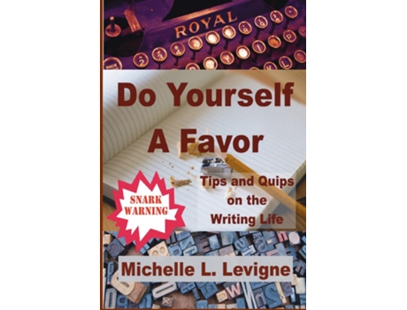 Livro Do Yourself A Favor Tips Amp Quips Of The Writing Life De Michelle L Levigne (inglês)