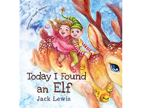 Livro Today I Found an Elf A magical childrens Christmas story about friendship and the power of imagination de Jack Lewis (Inglês - Capa Dura)