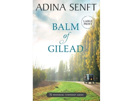Livro Balm of Gilead Amish Romance Large Print The Whinburg Township Amish Large Print de Adina Senft (Inglês)