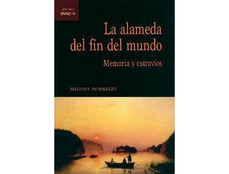 Livro La alameda del fin del mundo : memoria y extravíos de Miguel Borrego (Espanhol)