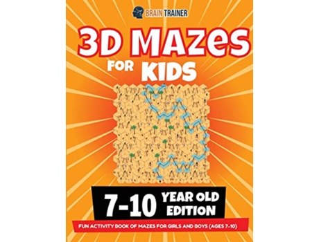 Livro 3D Maze For Kids 710 Year Old Edition Fun Activity Book Of Mazes For Girls And Boys Ages 710 de Brain Trainer (Inglês)