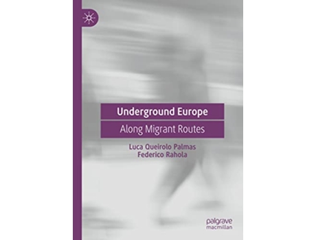 Livro Underground Europe Along Migrant Routes de Luca Queirolo Palmas Federico Rahola (Inglês)