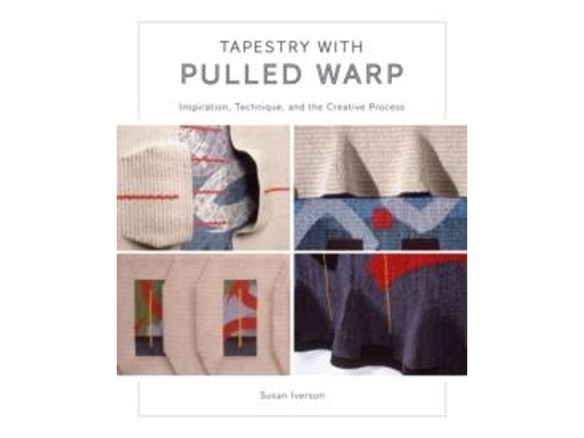 Livro Tapestry With Pulled Warp De Susan Iverson (inglês)