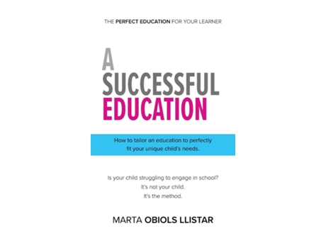 Livro A Successful Education How to tailor an education to perfectly fit your unique childs needs. de Marta Obiols Llistar (Inglês)