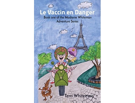 Livro Le Vaccin En Danger Book One Of The Madame Whiteman Adventure Series De Terri Whiteman (francês)