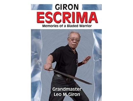 Livro Giron Escrima Memories of a Bladed Warrior de Leo M Giron (Inglês)