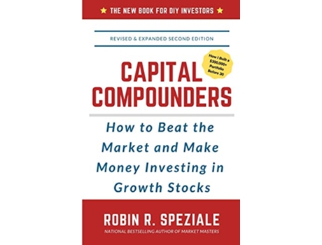 Livro Capital Compounders How to Beat the Market and Make Money Investing in Growth Stocks de Robin R Speziale (Inglês)