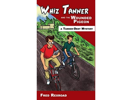 Livro Whiz Tanner and the Wounded Pigeon TannerDent Mysteries de Fred Rexroad (Inglês)