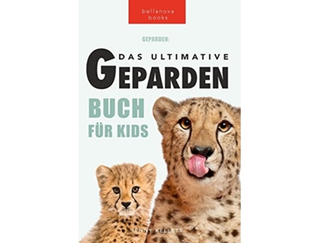 Livro Geparden Das Ultimative Geparden-buch Für Kids 100 Unglaubliche Fakten Über Geparden, Fotos, Quiz Und Mehr De Jenny Kellett (alemão)