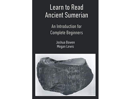 Livro Learn to Read Ancient Sumerian An Introduction for Complete Beginners de Joshua Aaron Bowen Megan Hollie Caroline Lewis (Inglês)