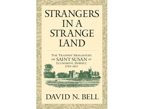 Livro Strangers in a Strange Land The Trappist Monastery of Saint Susan at Lulworth, Dorset, 1794-1817 de David N Bell (Inglês)