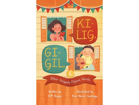 Livro Kilig, Gigil amp Other Uniquely Filipino Words A Rhyming Childrens Book About Unique Tagalog Words de GM Reyes (Inglês)