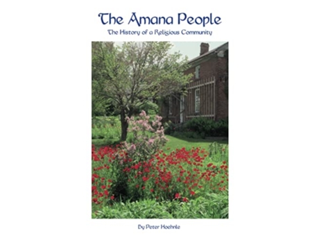 Livro The Amana People History of a Religious Community de Peter Hoehnle Peter Hoehnle (Inglês)