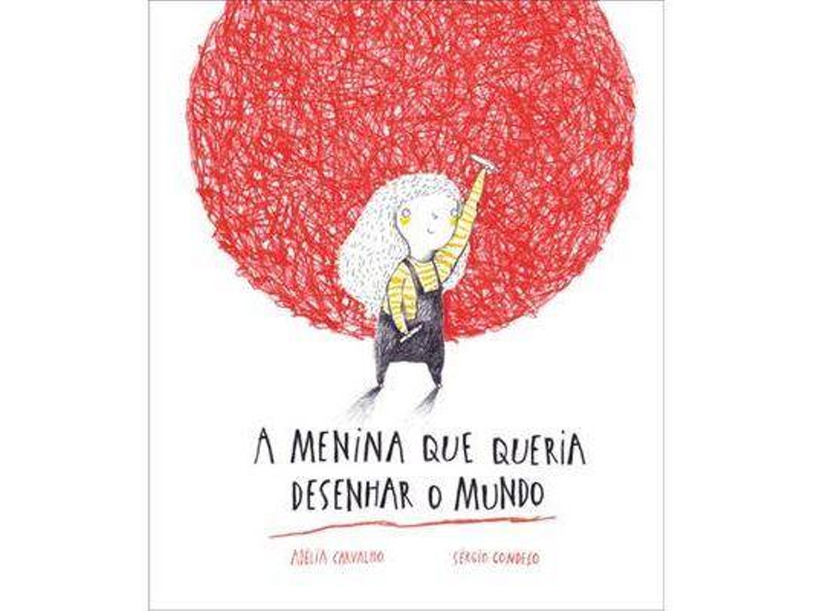 Livro A Menina que Queria Desenhar o Mundo de Adélia Carvalho (Português - Capa Dura)