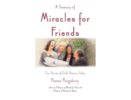 Livro A Treasury of Miracles for Friends: True Stories of Gods Presence Today de Karen Kingsbury (Inglês)