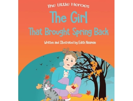 Livro The Girl That Brought Spring Back A Story About Empathy, Determination, and Perseverance de Edith Naaman (Inglês - Capa Dura)