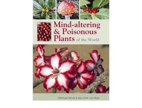 Livro mind-altering and poisonous plants of the world de ben-erik van wyk,micheal wink (inglês)