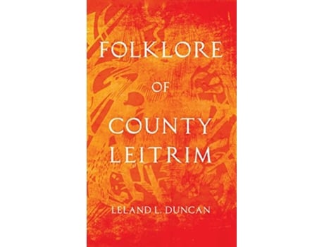 Livro Folklore of County Leitrim de Leland L Duncan (Inglês - Capa Dura)