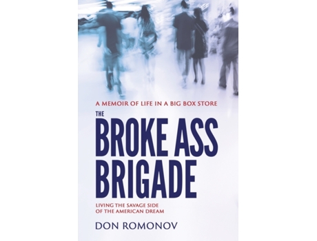 Livro The Broke Ass Brigade: The savage side of the American dream Don Romonov, Blue Harvest Creative (Inglês)