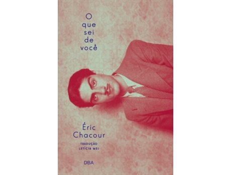 Livro O Que Sei De Você De Éric Chacour (português)
