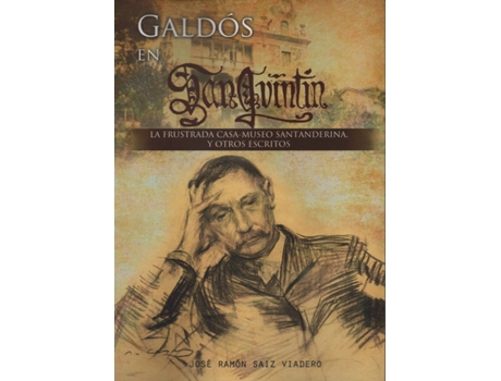 Livro Galdos En San Quintin:Frustrada Casa-Museo Santanderina de Jose Ramon Saiz Viadero (Espanhol)