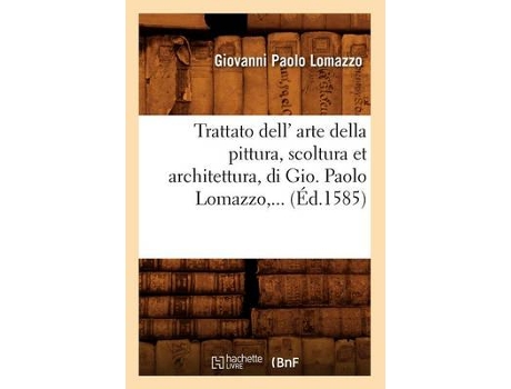 Livro trattato dell' arte della pittura, scoltura et architettura, di gio (ed.1585) de giovanni paolo lomazzo (francês)